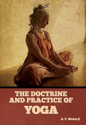 La doctrine et la pratique du yoga - The Doctrine and Practice of Yoga