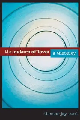 La nature de l'amour : Une théologie - The Nature of Love: A Theology