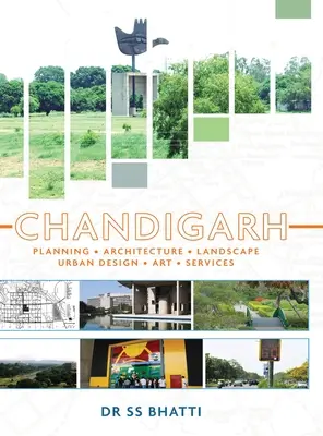 Chandigarh : Planification - Architecture - Paysage - Design urbain - Art - Services - Chandigarh: Planning - Architecture - Landscape - Urban Design - Art - Services