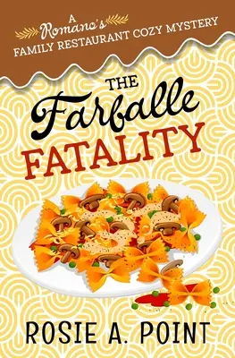 La fatalité des farfalles : Un mystère culinaire douillet - The Farfalle Fatality: A Cozy Culinary Mystery