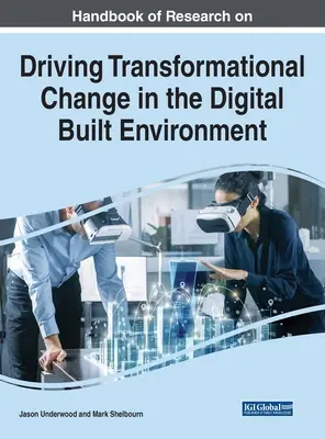 Manuel de recherche sur la conduite du changement transformationnel dans l'environnement bâti numérique - Handbook of Research on Driving Transformational Change in the Digital Built Environment