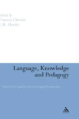 Langue, connaissance et pédagogie : Perspectives linguistiques et sociologiques fonctionnelles - Language, Knowledge and Pedagogy: Functional Linguistic and Sociological Perspectives