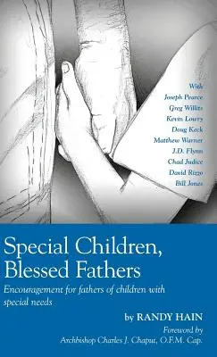 Enfants spéciaux, pères bénis : Encouragement pour les pères d'enfants ayant des besoins particuliers - Special Children, Blessed Fathers: Encouragement for fathers of children with special needs