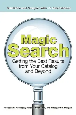 La recherche magique : Obtenir les meilleurs résultats à partir de votre catalogue et au-delà - Magic Search: Getting the Best Results from Your Catalog and Beyond