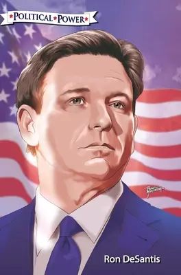 Le pouvoir politique : Ron DeSantis - Political Power: Ron DeSantis