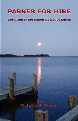 Parker for Hire - Livre 1 de la série Parker Detective - Parker for Hire - Book One of the Parker Detective Series