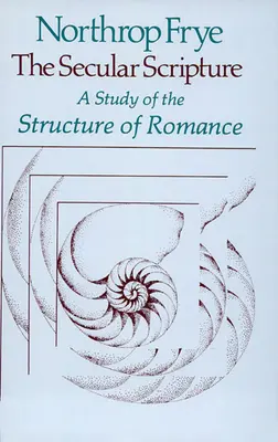 L'Écriture séculière : Une étude de la structure des romans - Secular Scripture: A Study of the Structure of Romance