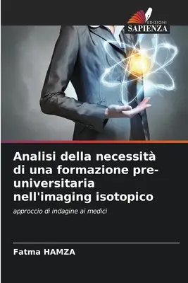 Analyse des besoins d'une formation pré-universitaire en imagerie isotopique - Analisi della necessit di una formazione pre-universitaria nell'imaging isotopico