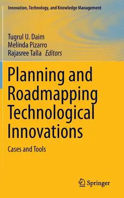 Planification et cartographie des innovations technologiques : Cas et outils - Planning and Roadmapping Technological Innovations: Cases and Tools