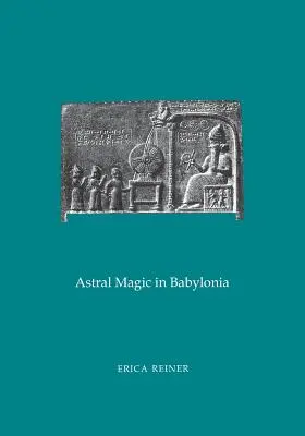 La magie astrale en Babylonie : Transactions, American Philosophical Society (Vol. 85, Part 4) - Astral Magic in Babylonia: Transactions, American Philosophical Society (Vol. 85, Part 4)