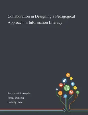 Collaboration dans la conception d'une approche pédagogique de la maîtrise de l'information - Collaboration in Designing a Pedagogical Approach in Information Literacy