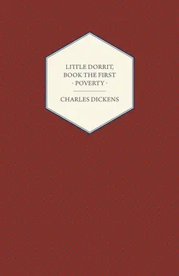 La Petite Dorrit, livre premier - La pauvreté - Little Dorrit, Book the First - Poverty