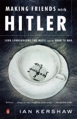 Se faire des amis avec Hitler : Lord Londonderry, les nazis et le chemin de la guerre - Making Friends with Hitler: Lord Londonderry, the Nazis, and the Road to War