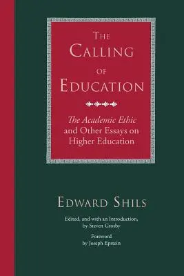 La vocation de l'éducation : L'éthique universitaire et autres essais sur l'enseignement supérieur - The Calling of Education: The Academic Ethic and Other Essays on Higher Education