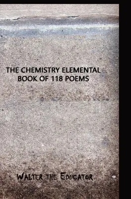 Le livre de chimie élémentaire de 118 poèmes - The Chemistry Elemental Book of 118 Poems