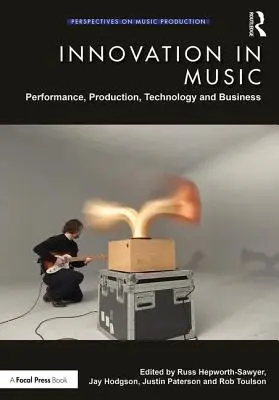 L'innovation dans la musique : Performance, production, technologie et affaires - Innovation in Music: Performance, Production, Technology, and Business