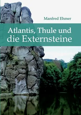 L'Atlantide, Thulé et l'Extrême-Orient - Atlantis, Thule und die Externsteine