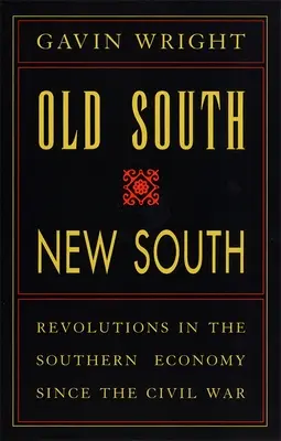 Ancien Sud, nouveau Sud : Les révolutions de l'économie du Sud depuis la guerre civile - Old South, New South: Revolutions in the Southern Economy Since the Civil War