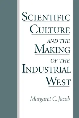 La culture scientifique et l'avènement de l'Occident industriel - Scientific Culture and the Making of the Industrial West
