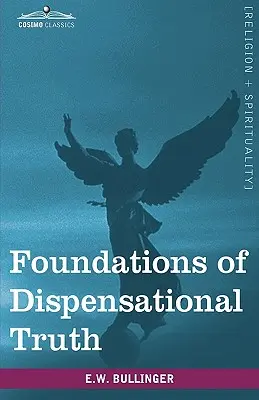 Les fondements de la vérité dispensationaliste - Foundations of Dispensational Truth