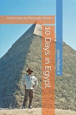 10 jours en Egypte : Des lions aux pharaons Livre 2 - 10 Days in Egypt: From Lions to Pharaohs Book 2