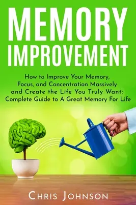 Amélioration de la mémoire : Le guide complet de l'apprentissage de la lecture et de l'écriture en ligne : Guide complet de l'autophagie - Memory Improvement: How to Improve Your Memory, Focus, and Concentration Massively and Create the Life You Truly Want: Complete Guide to A