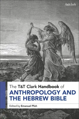 T&T Clark Handbook of Anthropology and the Hebrew Bible (Manuel d'anthropologie et de Bible hébraïque) - T&T Clark Handbook of Anthropology and the Hebrew Bible