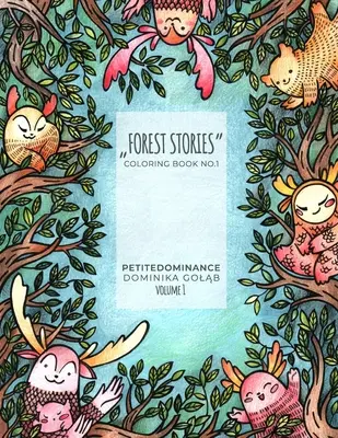 Histoires de forêt : livre de coloriage no.1, livre d'activités, coloriage de pleine conscience, imprimés floraux et animaux illustrés - Forest stories: coloring book no.1, activity book, mindfulness coloring, illustrated floral and animal prints