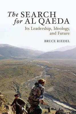 La recherche d'Al-Qaïda : Ses dirigeants, son idéologie et son avenir - The Search for Al Qaeda: Its Leadership, Ideology, and Future