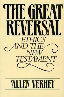 Le grand renversement : L'éthique et le Nouveau Testament - The Great Reversal: Ethics and the New Testament