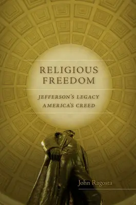 La liberté religieuse : L'héritage de Jefferson, le credo de l'Amérique - Religious Freedom: Jefferson's Legacy, America's Creed