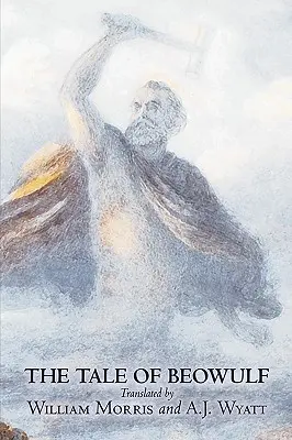 The Tale of Beowulf par William Morris, Fiction, Fantaisie, Contes de fées, Contes populaires, Légendes et Mythologie - The Tale of Beowulf by William Morris, Fiction, Fantasy, Fairy Tales, Folk Tales, Legends & Mythology
