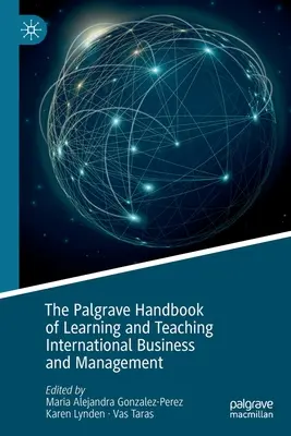 The Palgrave Handbook of Learning and Teaching International Business and Management (Manuel Palgrave d'apprentissage et d'enseignement du commerce international et de la gestion) - The Palgrave Handbook of Learning and Teaching International Business and Management