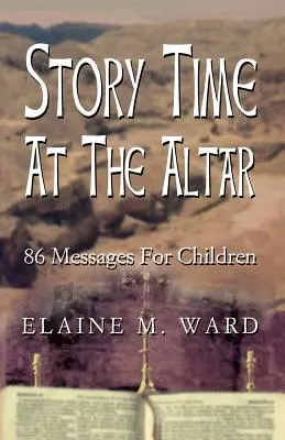 L'heure du conte à l'autel : 86 messages pour les enfants - Story Time at the Altar: 86 Messages for Children