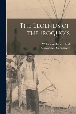 Les légendes iroquoises - The Legends of the Iroquois