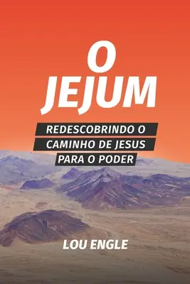 O jejum : Redescobrindo o caminho de Jesus para o poder - O jejum: Redescobrindo o caminho de Jesus para o poder