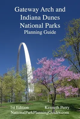 Guide de planification des parcs nationaux Gateway Arch et Indiana Dunes - Gateway Arch and Indiana Dunes National Parks Planning Guide