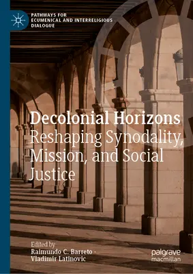 Horizons décoloniaux : Remodeler la synodalité, la mission et la justice sociale - Decolonial Horizons: Reshaping Synodality, Mission, and Social Justice