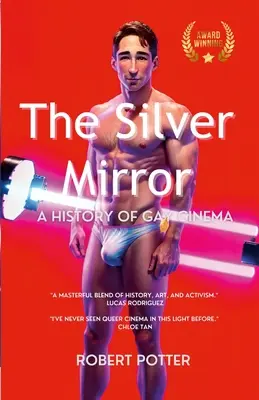 Le miroir d'argent : Une histoire du cinéma gay, - The Silver Mirror: A History of Gay Cinema,