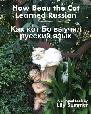 Comment Beau le Chat a appris le Russe : Un livre bilingue - How Beau the Cat Learned Russian: A Bilingual Book