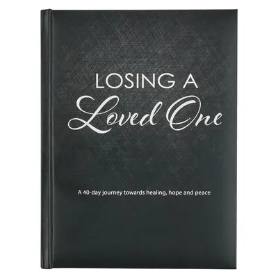 Losing a Loved One Devotional, a 40-Day Journey Towards Healing, Hope and Peace (La perte d'un être cher, un voyage de 40 jours vers la guérison, l'espoir et la paix) - Losing a Loved One Devotional, a 40-Day Journey Towards Healing, Hope and Peace