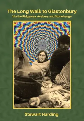 La longue marche vers Glastonbury : Via le Ridgeway, Avebury et Stonehenge - The Long Walk to Glastonbury: Via the Ridgeway, Avebury and Stonehenge