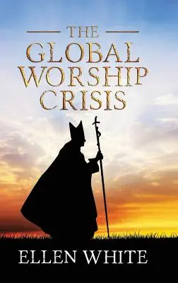 La crise mondiale du culte - The Global Worship Crisis