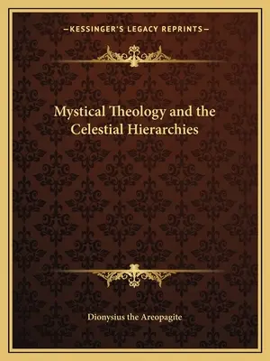 La théologie mystique et les hiérarchies célestes - Mystical Theology and the Celestial Hierarchies