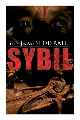 Sybil : Roman politique : Les deux nations - Sybil: Political Novel: The Two Nations