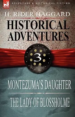 Aventures historiques : 3-La fille de Montezuma & La dame de Blossholme - Historical Adventures: 3-Montezuma's Daughter & the Lady of Blossholme