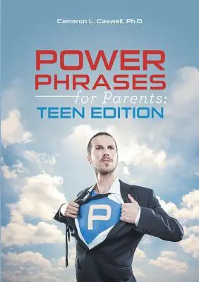 Phrases puissantes pour les parents : Édition pour adolescents - Power Phrases for Parents: Teen Edition