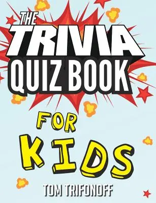 Le livre de quiz pour enfants - The Trivia Quiz Book for Kids