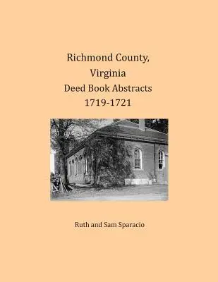 Comté de Richmond, Virginie Résumés de livres d'actes 1719-1721 - Richmond County, Virginia Deed Book Abstracts 1719-1721