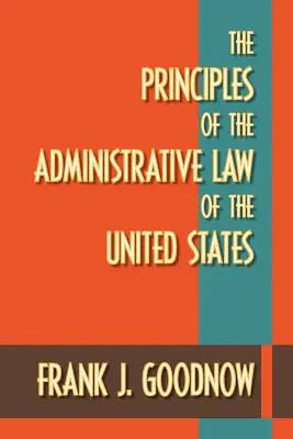 Les principes du droit administratif des États-Unis - The Principles of the Administrative Law of the United States
